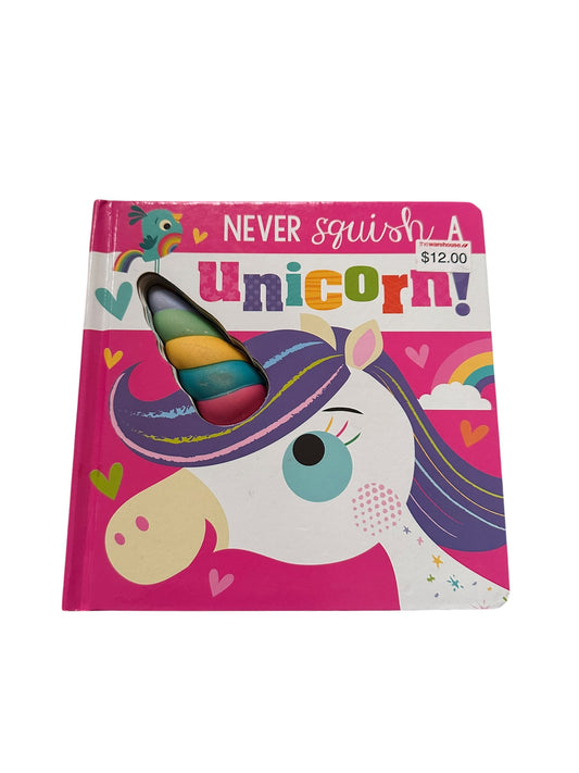 Never Squish A Unicorn! Board Book