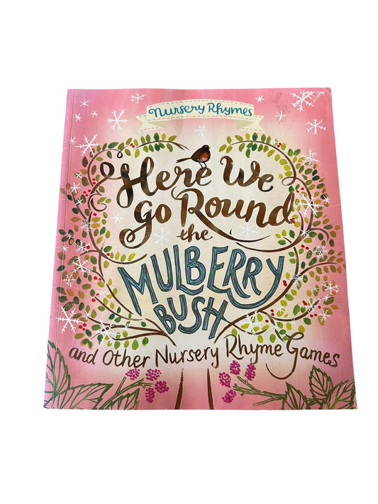 Here We Go around the Mulberry Bush and other Nursery Rhyme Games